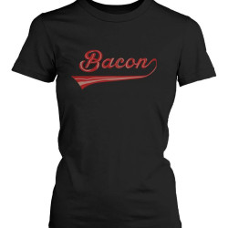 Bacon Women's T-shirt for bacon lovers - Graphic Humor Adult Short Sleeve Tee