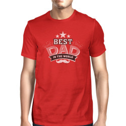 Best Dad In The World Mens Red Round Neck Cotton Tee Funny Dad Gift