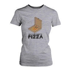 All I Care About Is Pizza Funny Womenâ€™s T-shirt Cute Graphic Tee Shirt