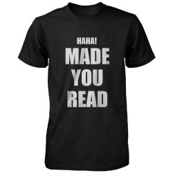 Haha Made You Read Unisex Tee Funny Shirt for Teachers Or Friends